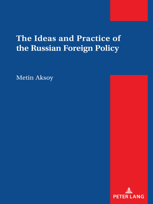 Title details for The Ideas and Practice of the Russian Foreign Policy by Metin Aksoy - Available